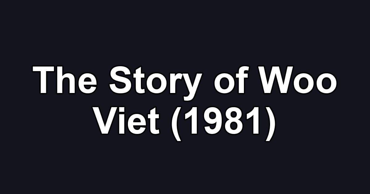 The Story of Woo Viet (1981)