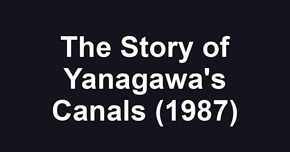 The Story of Yanagawa's Canals (1987)