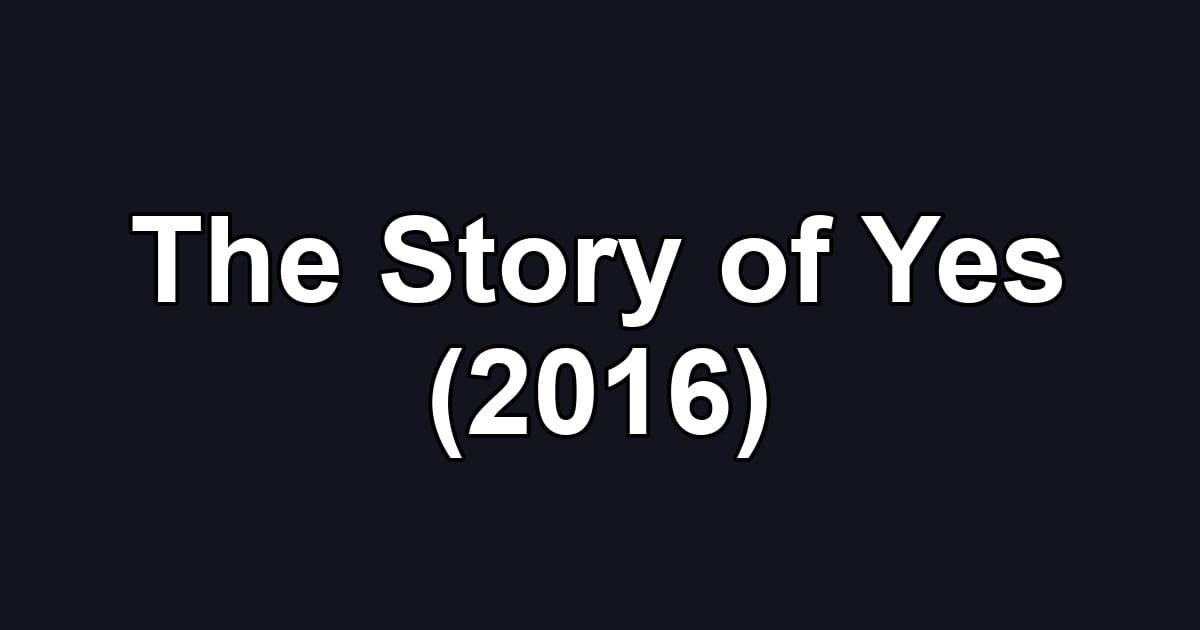 The Story of Yes (2016)