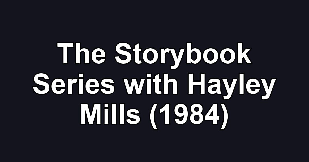The Storybook Series with Hayley Mills (1984)