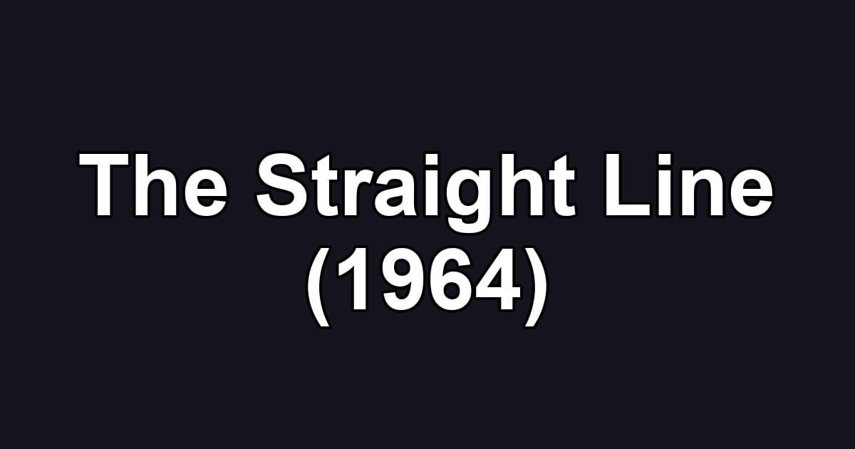 The Straight Line (1964)