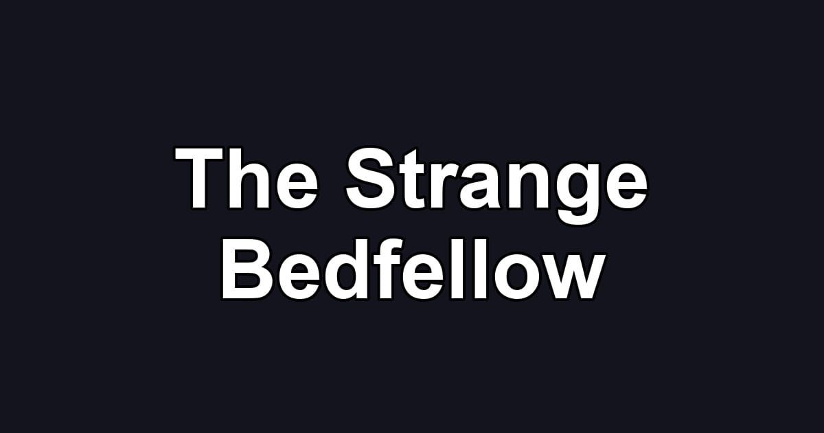 The Strange Bedfellow