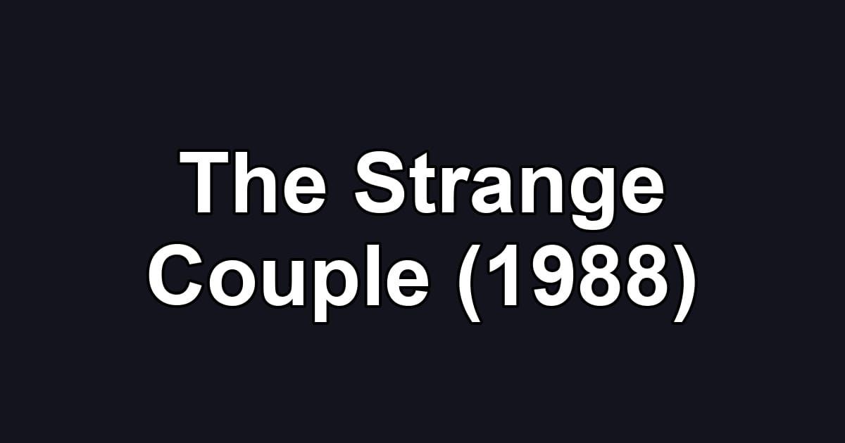 The Strange Couple (1988)