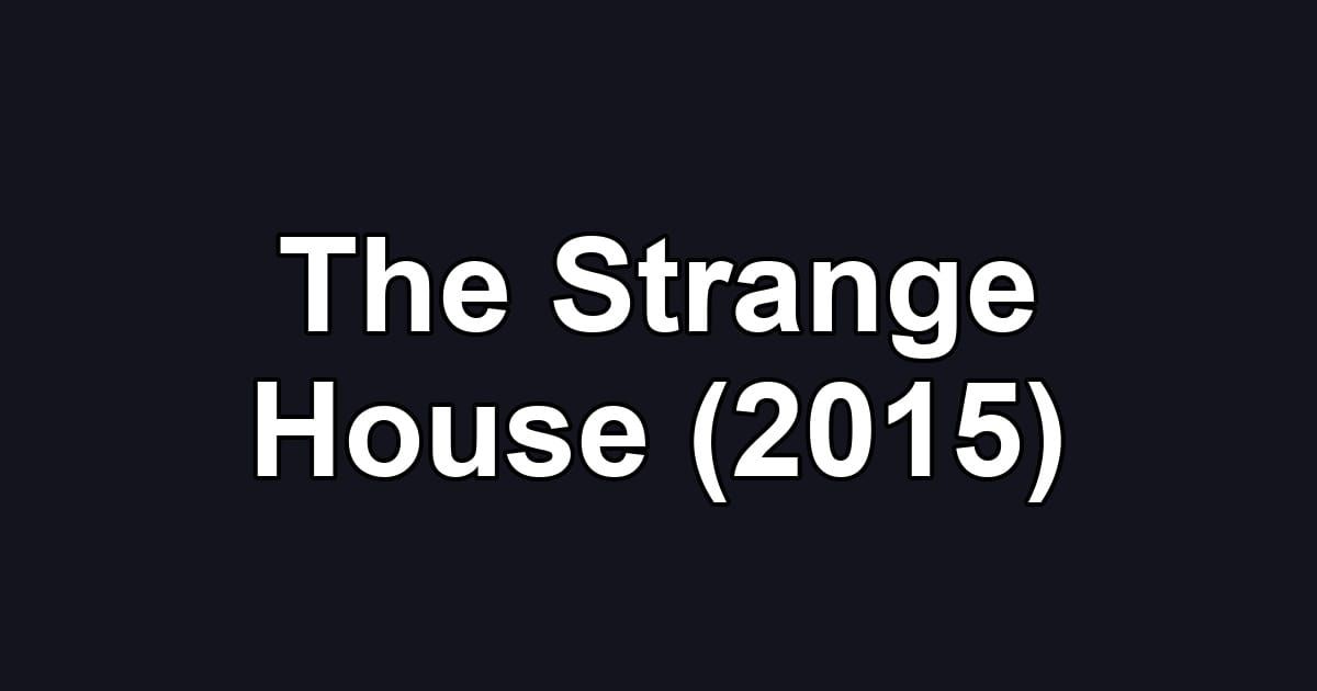 The Strange House (2015)