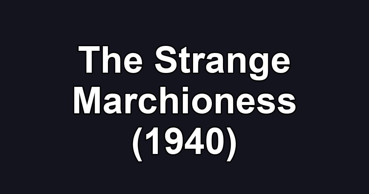 The Strange Marchioness (1940)