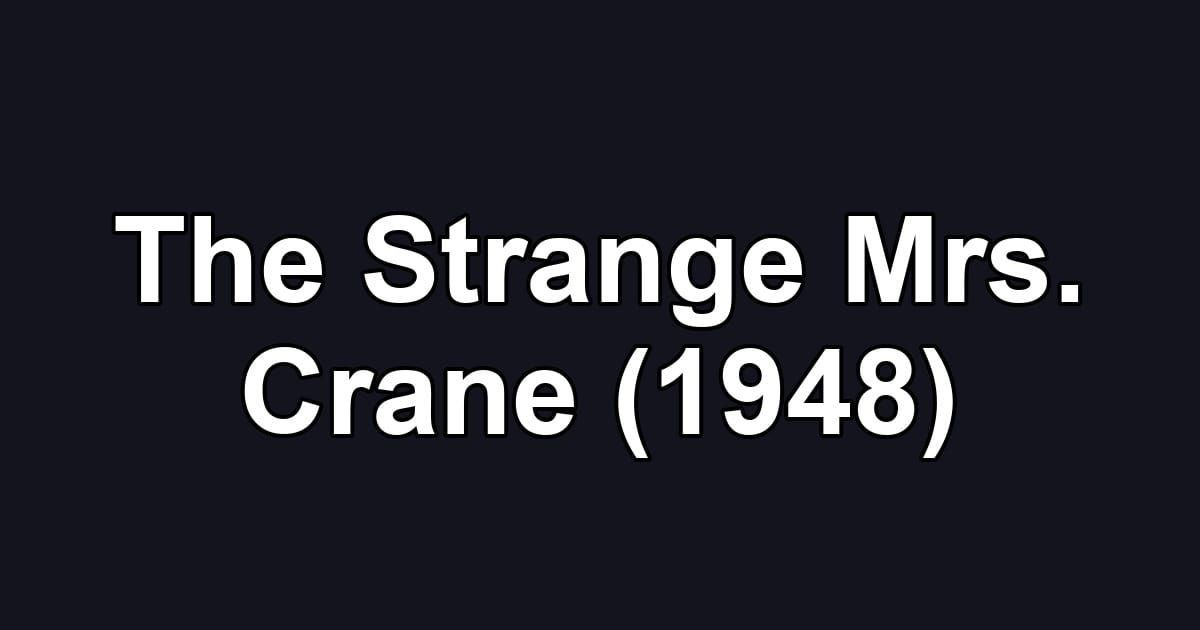 The Strange Mrs. Crane (1948)