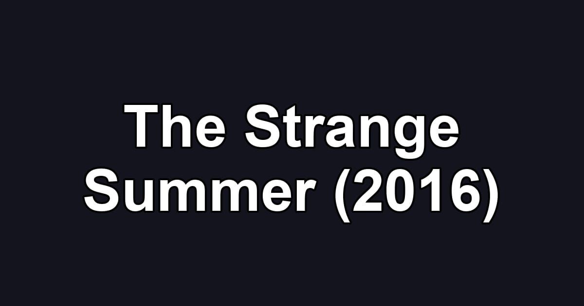 The Strange Summer (2016)