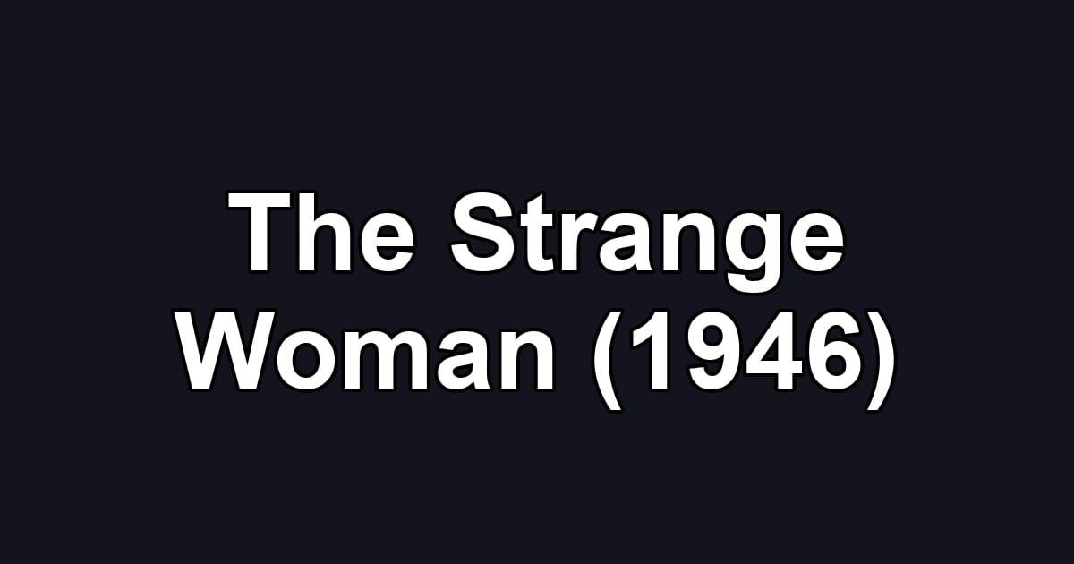 The Strange Woman (1946)