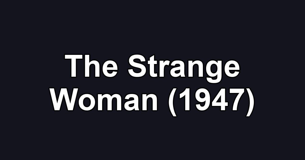 The Strange Woman (1947)
