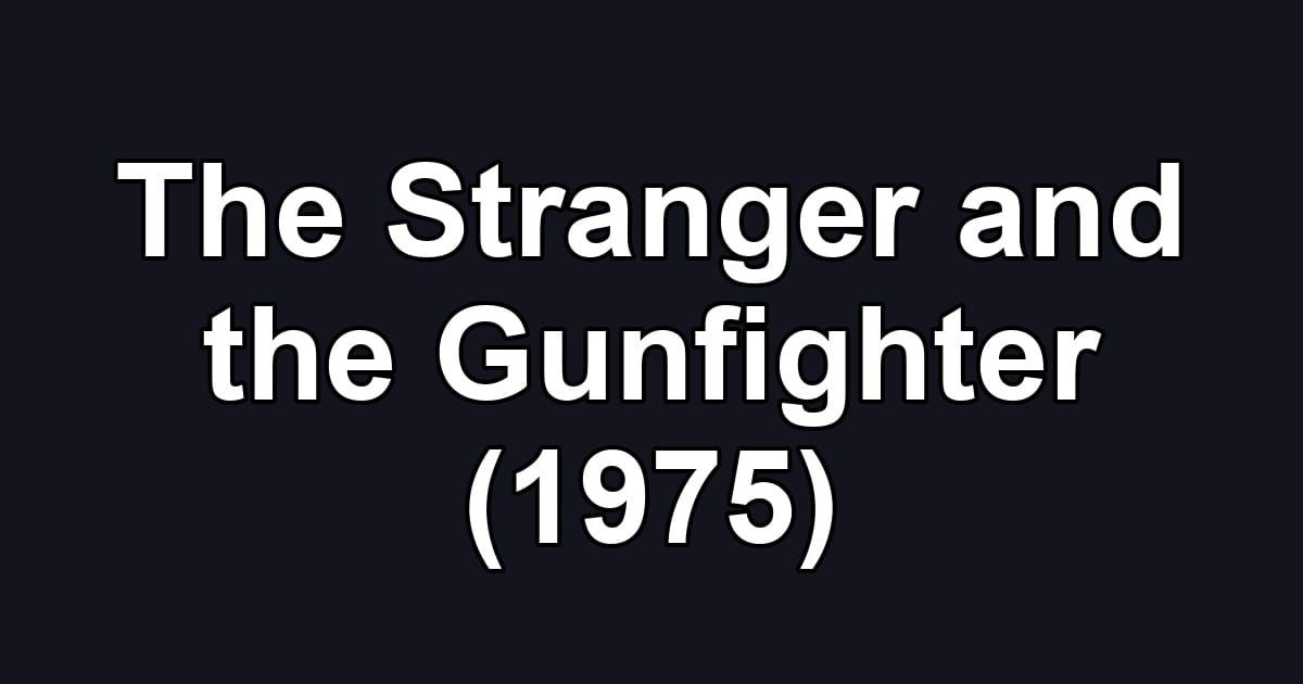 The Stranger and the Gunfighter (1975)