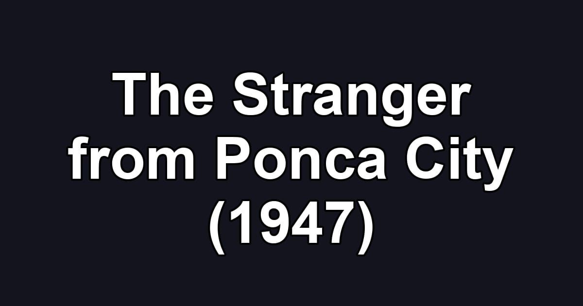 The Stranger from Ponca City (1947)