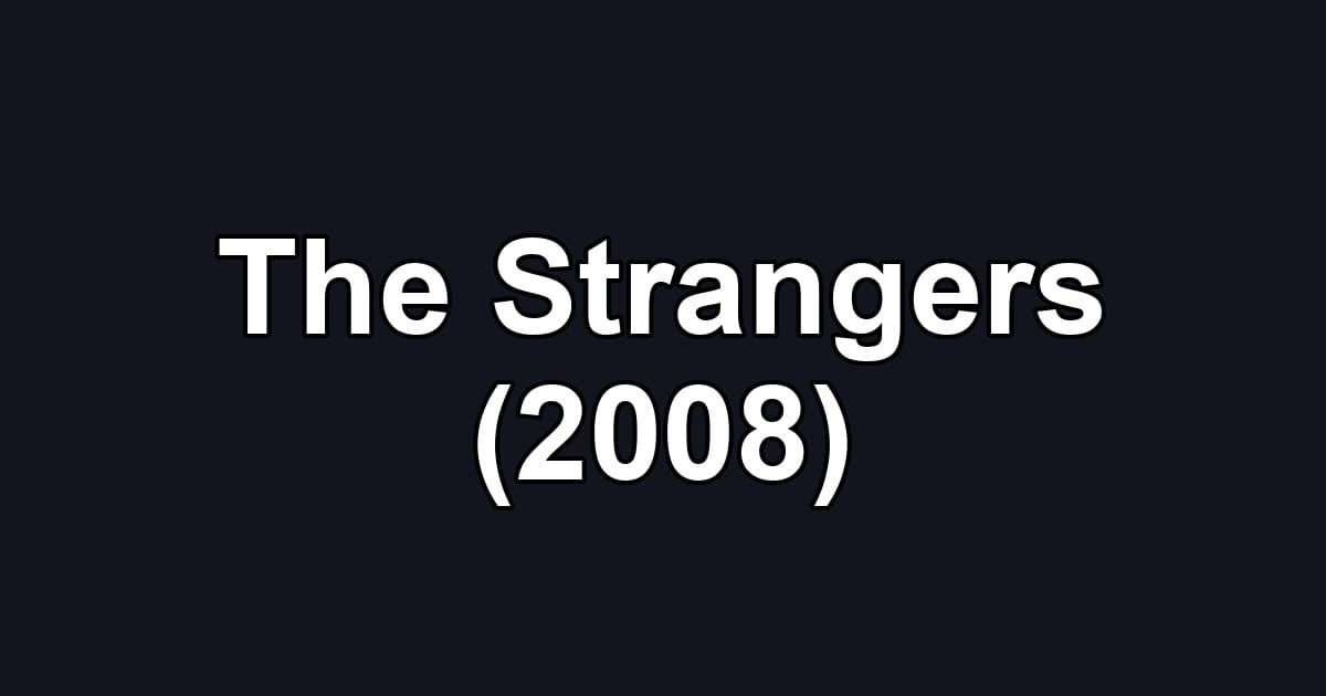 The Strangers (2008)