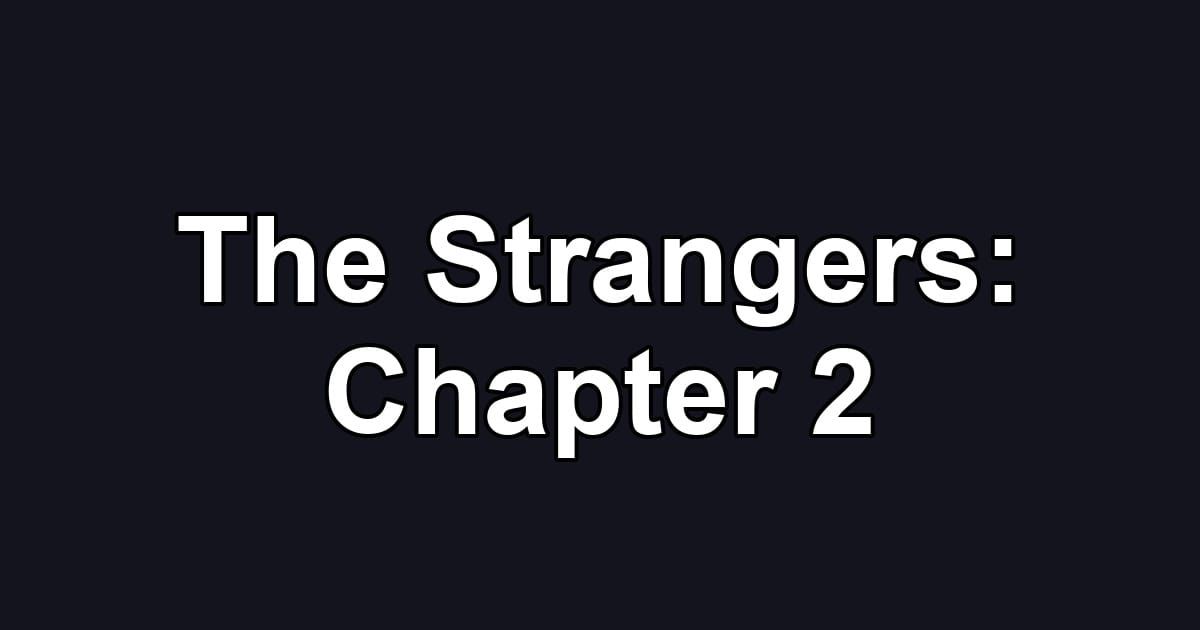 The Strangers: Chapter 2