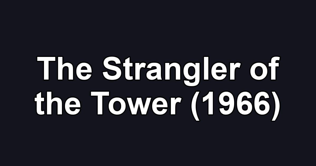 The Strangler of the Tower (1966)
