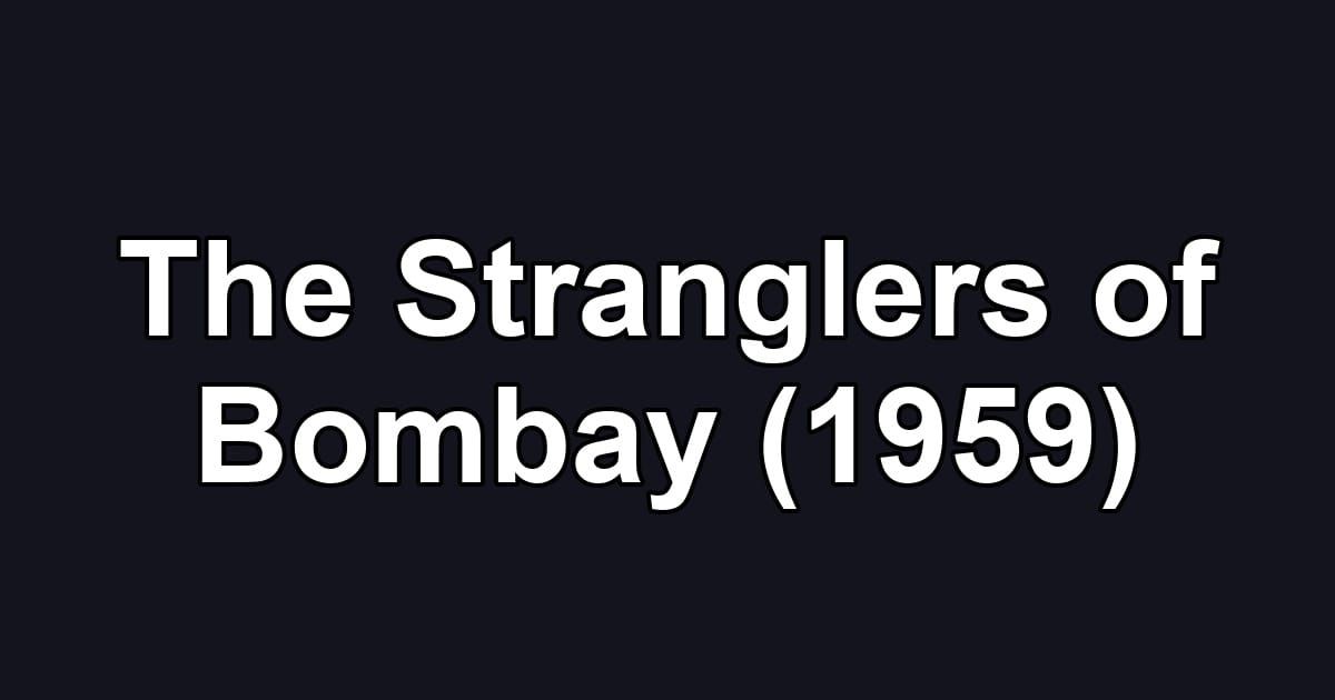 The Stranglers of Bombay (1959)
