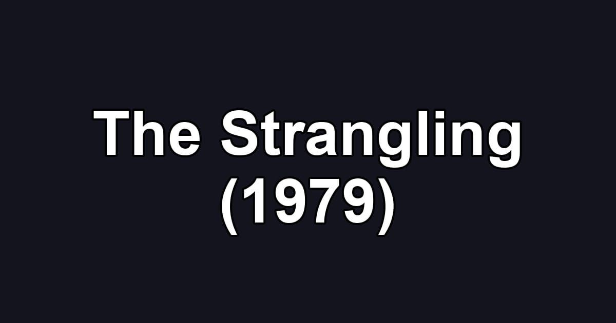 The Strangling (1979)