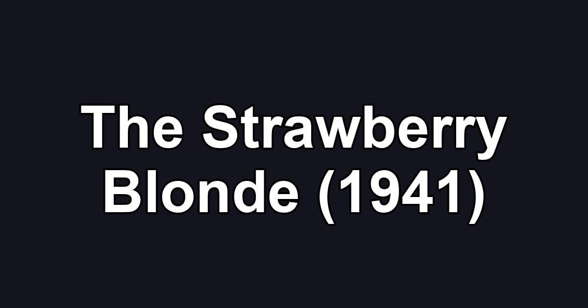 The Strawberry Blonde (1941)