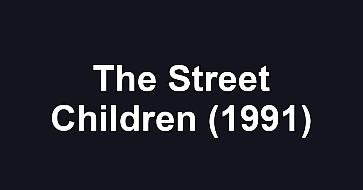 The Street Children (1991)