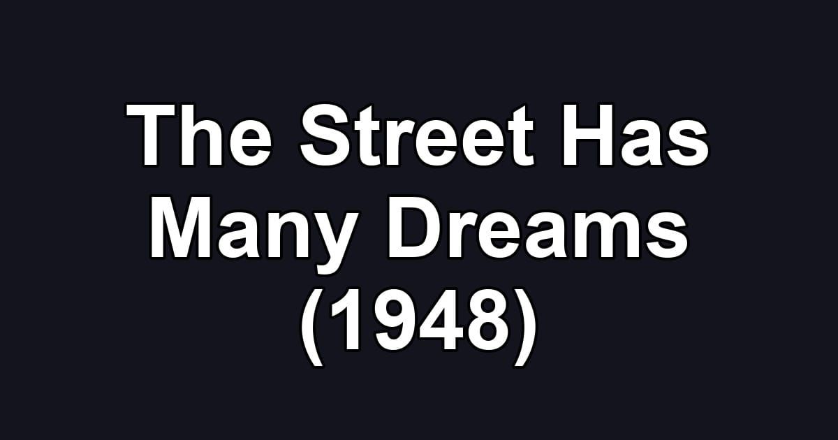 The Street Has Many Dreams (1948)