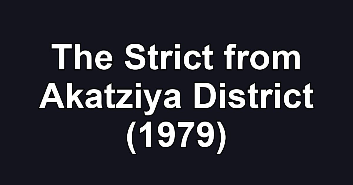 The Strict from Akatziya District (1979)
