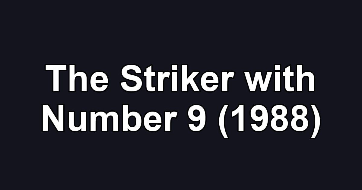 The Striker with Number 9 (1988)