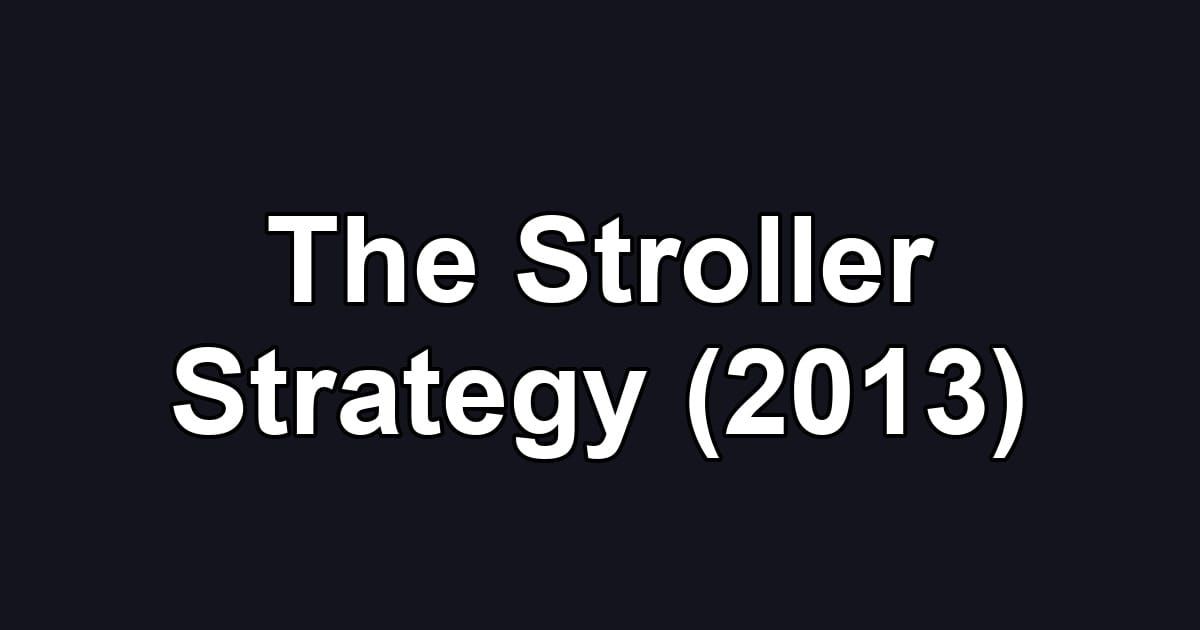 The Stroller Strategy (2013)