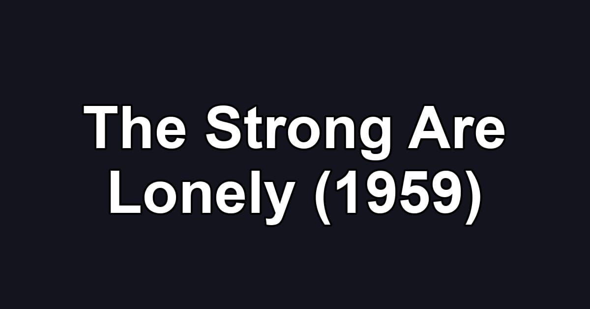 The Strong Are Lonely (1959)