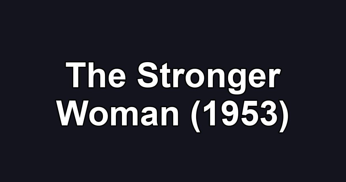 The Stronger Woman (1953)