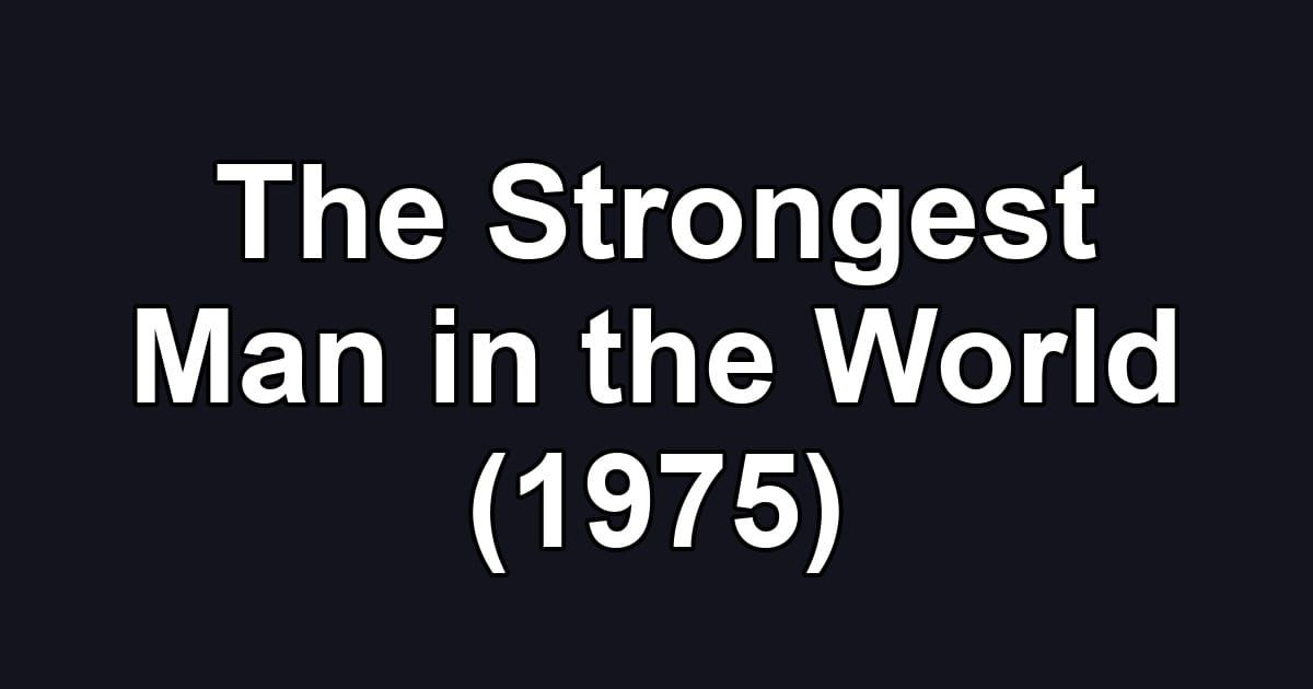 The Strongest Man in the World (1975)