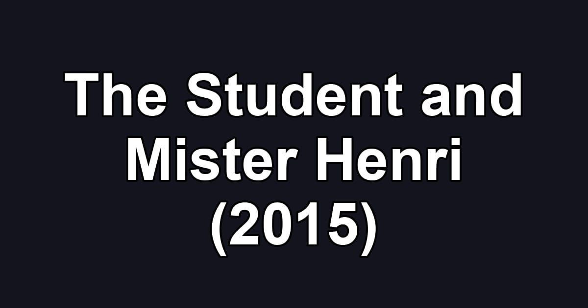 The Student and Mister Henri (2015)