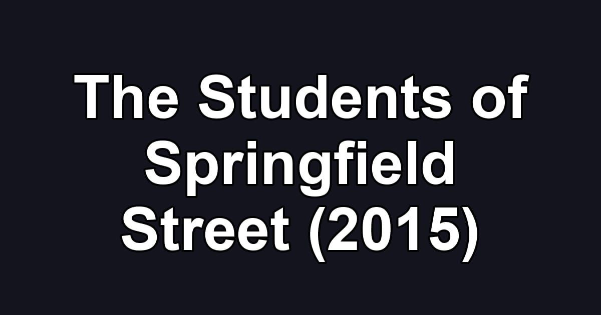 The Students of Springfield Street (2015)