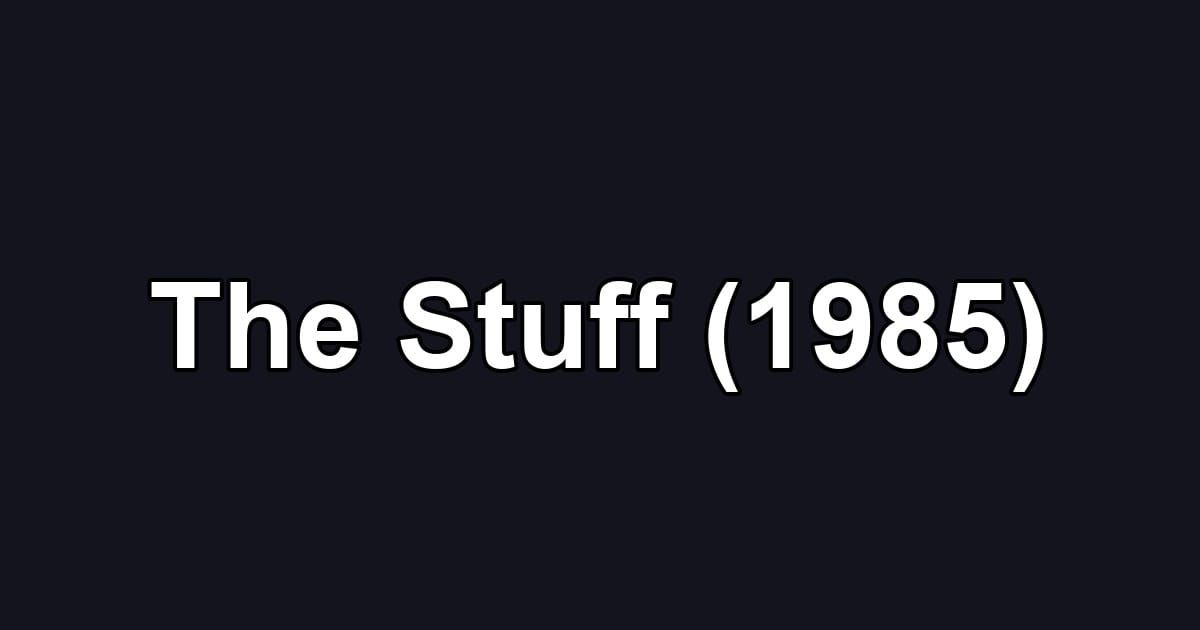 The Stuff (1985)
