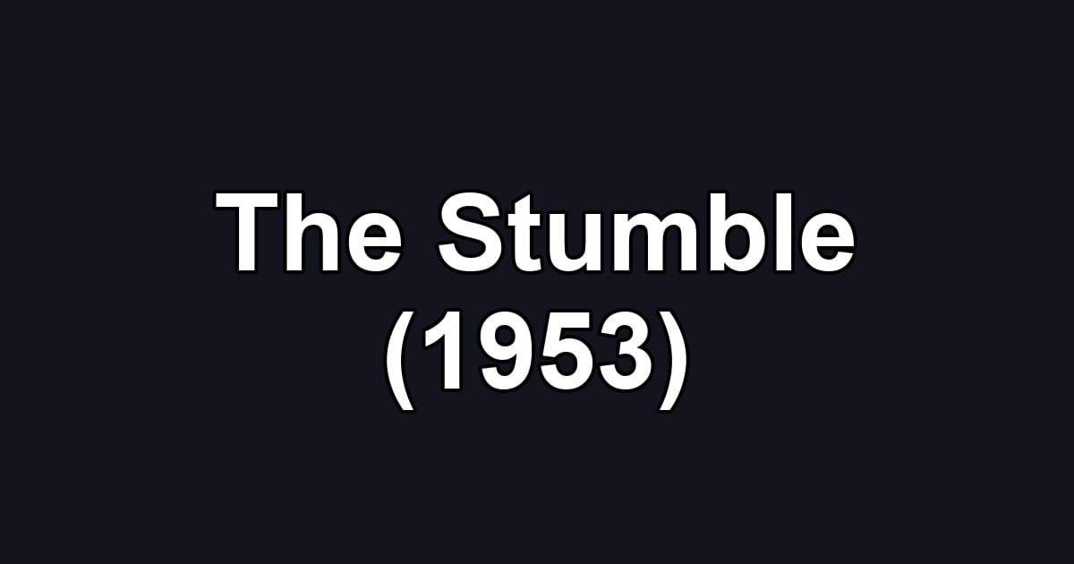 The Stumble (1953)