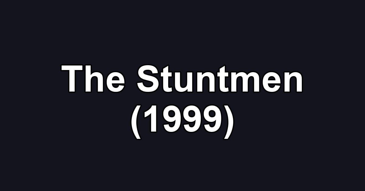 The Stuntmen (1999)