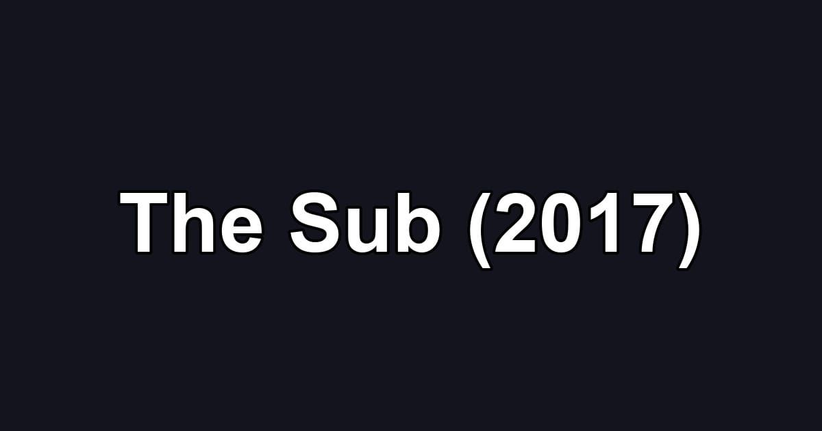 The Sub (2017)