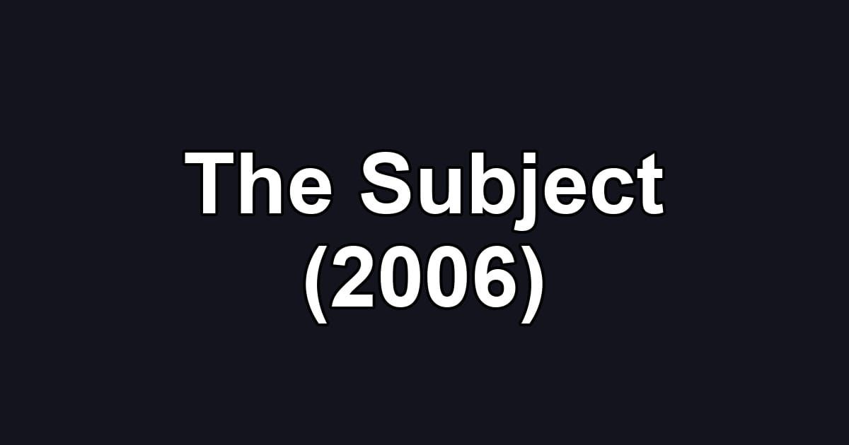 The Subject (2006)