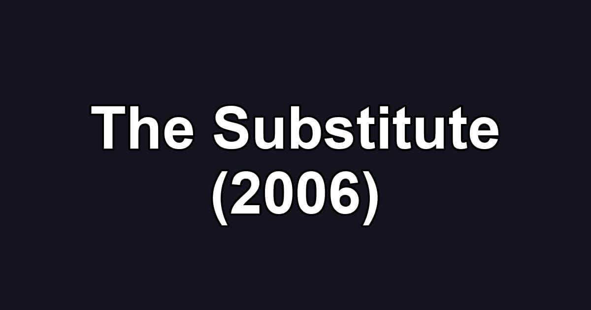 The Substitute (2006)