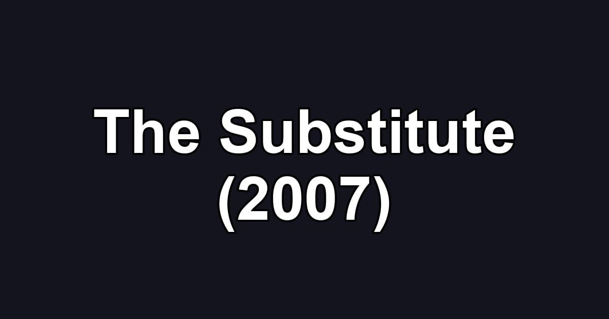 The Substitute (2007)