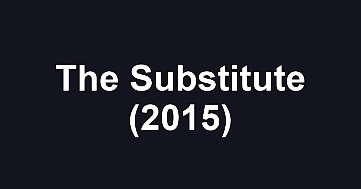 The Substitute (2015)