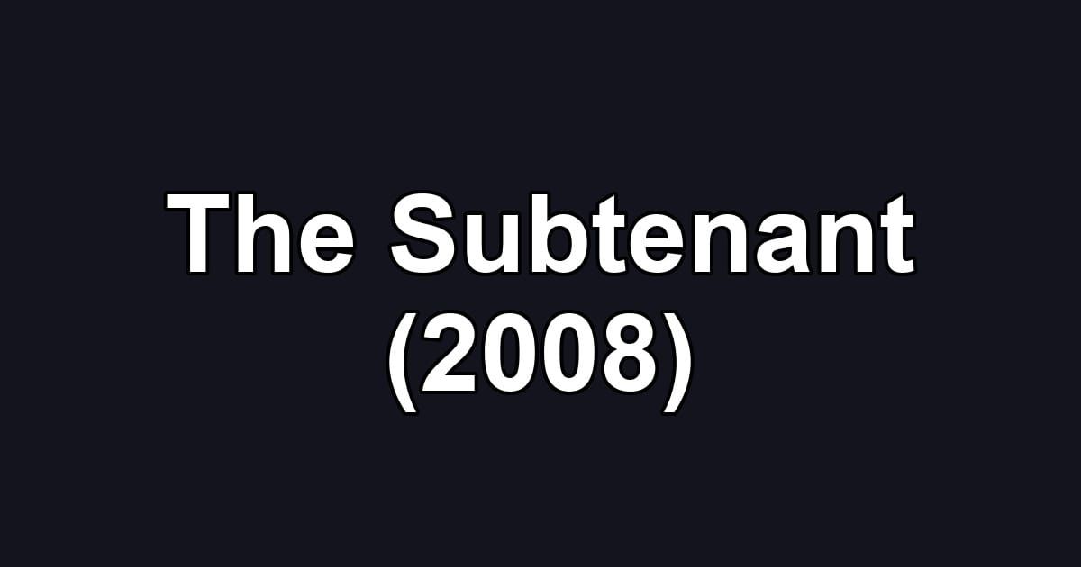 The Subtenant (2008)