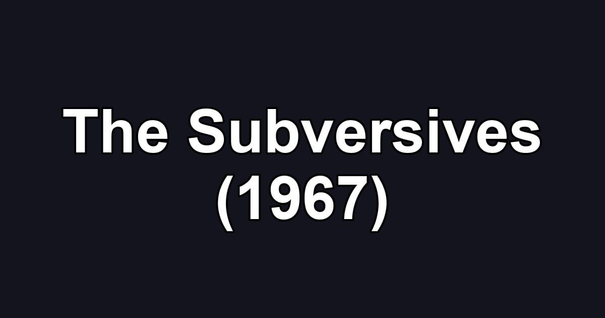 The Subversives (1967)