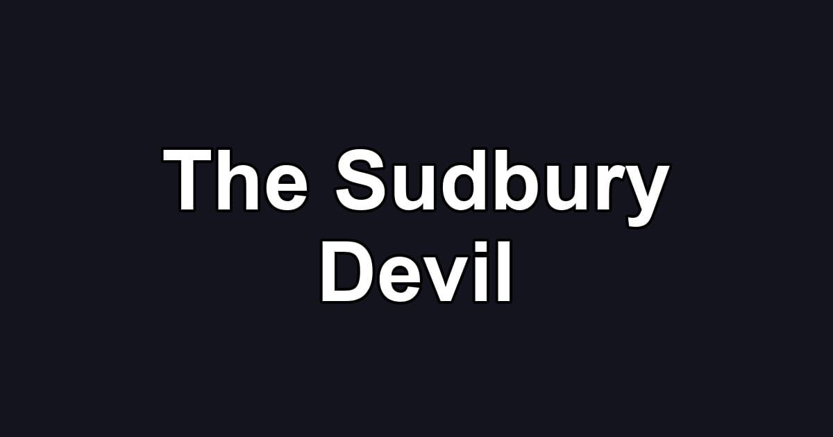 The Sudbury Devil