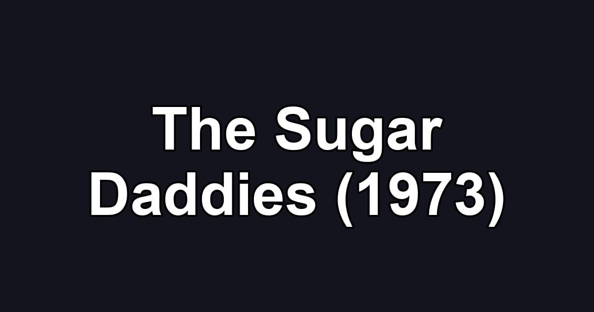 The Sugar Daddies (1973)