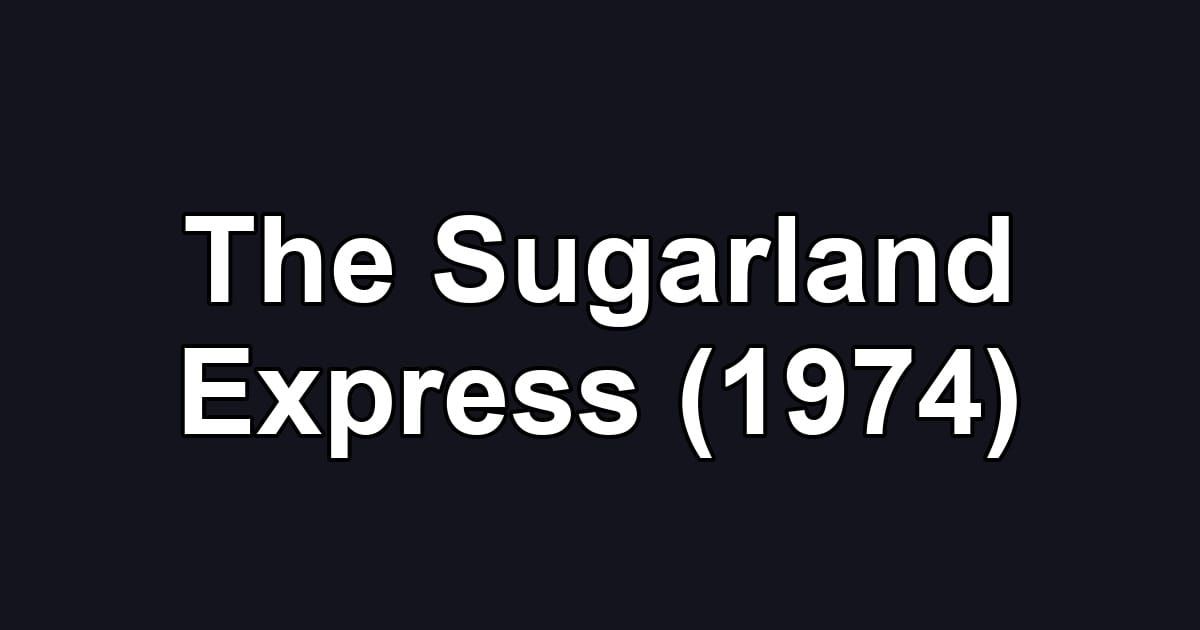 The Sugarland Express (1974)