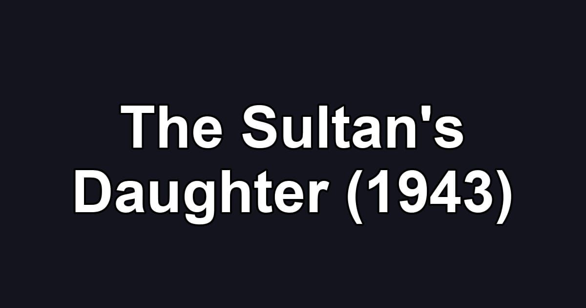 The Sultan's Daughter (1943)