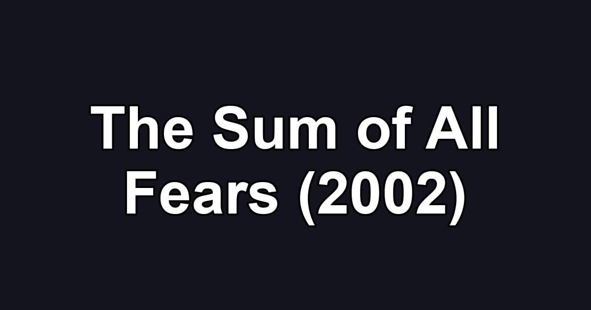 The Sum of All Fears (2002)