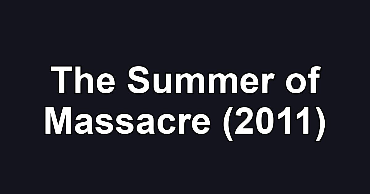 The Summer of Massacre (2011)