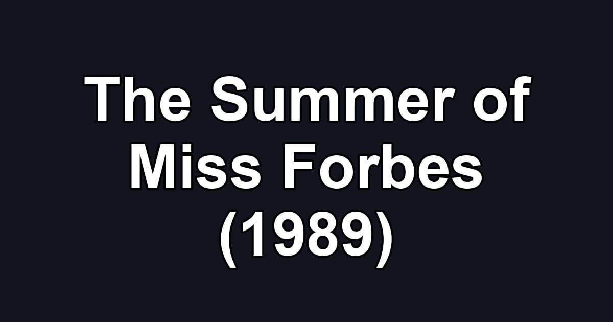 The Summer of Miss Forbes (1989)