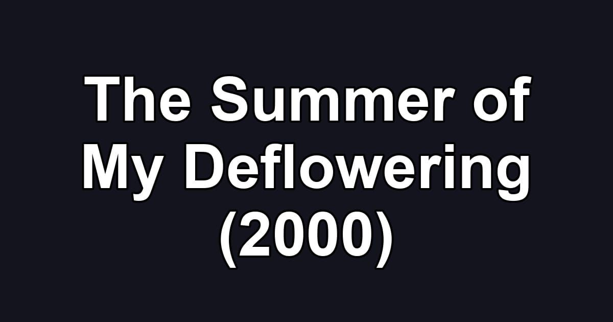 The Summer of My Deflowering (2000)