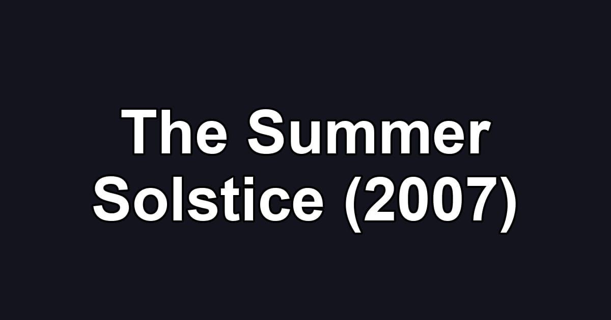 The Summer Solstice (2007)
